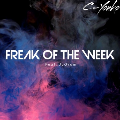 Freak of the Week ft. JuGram | Boomplay Music