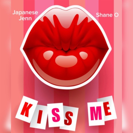 Kiss Me (Muah) ft. Shane O | Boomplay Music