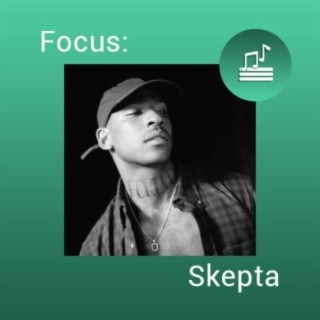 Focus: Skepta | Boomplay Music