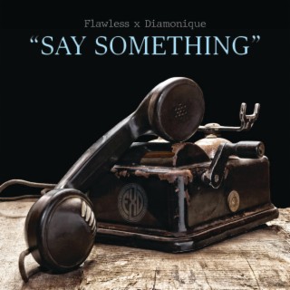Say Something ft. Diamonique lyrics | Boomplay Music