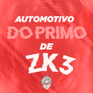 Automotivo do Primo de ZK3 (Remixes)