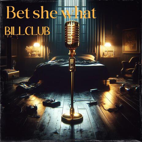 Bet she what | Boomplay Music