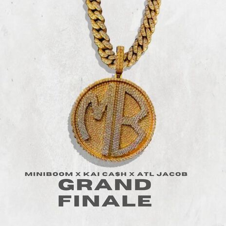 GRAND FINALE ft. Kai Ca$h & ATL Jacob | Boomplay Music