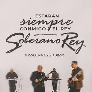 Estarán siempre conmigo, el Rey, soberano Rey