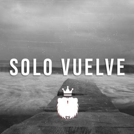 Solo Vuelve | Boomplay Music