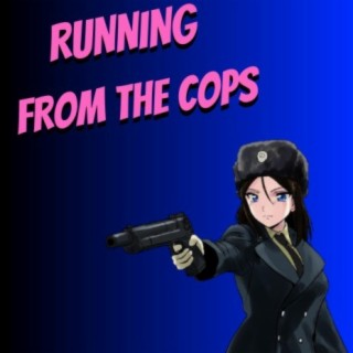 RUNNING FROM THE COPS