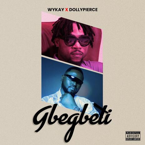 Gbegbeti ft. dollypierce | Boomplay Music