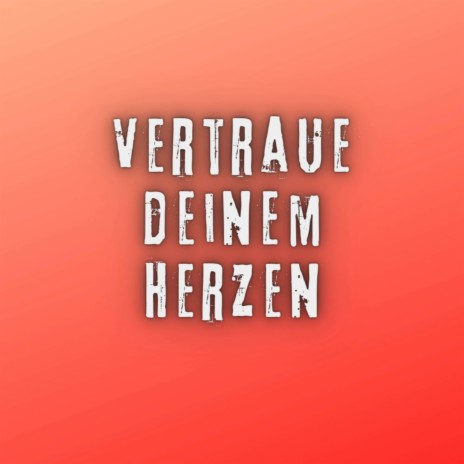 Vertraue deinem Herzen (Pastiche/Remix/Mashup) | Boomplay Music