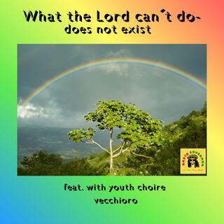 What the Lord can't do does not Exist (Vecchioro Remix)