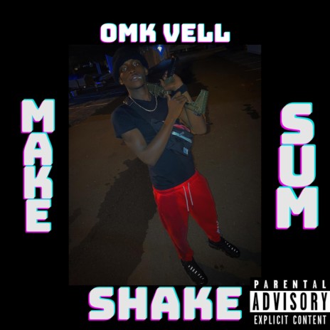 OMK Vell-Make Sum Shake (Official Audio) | Boomplay Music