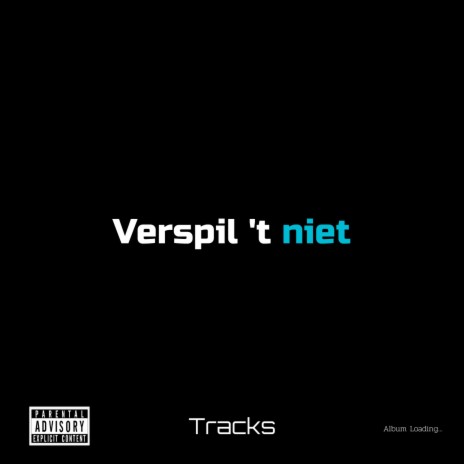 Verspil 'T Niet ft. Tracks | Boomplay Music