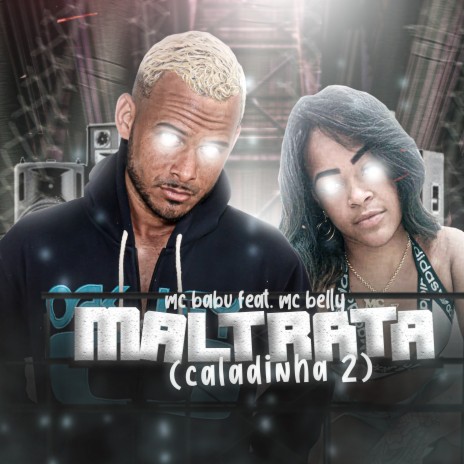 Maltrata (Caladinha 2) ft. Mc Belly | Boomplay Music