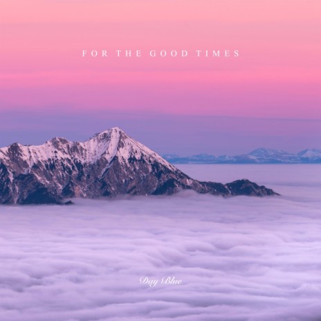 For The Good Times | Boomplay Music