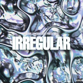 Rising Uncovered Presents: IRREGULAR