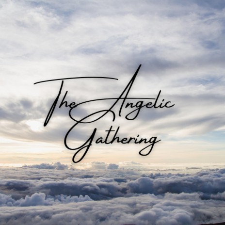 The Angelic Gathering | Boomplay Music