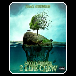 J-Dooly & BuddaFly: 2 Life Crew