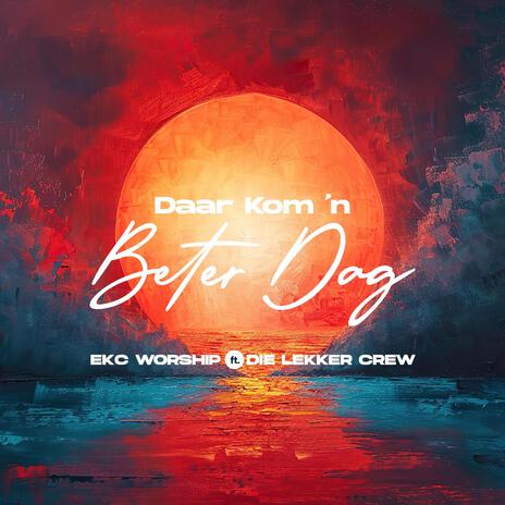 Daar Kom ´n Beter Dag ft. Die Lekker Crew | Boomplay Music