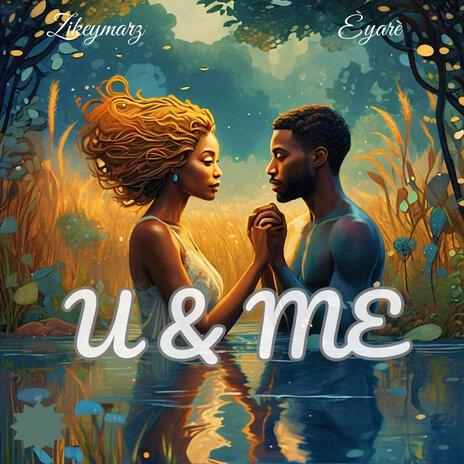 U & Me ft. Èyarè | Boomplay Music