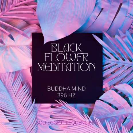 Buddha Mind (396 Hz Solfeggio Frequencies)