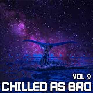 Chilled As Bro, Vol. 9