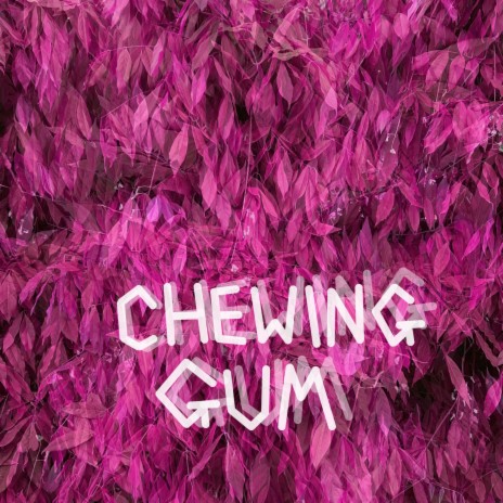 Chewing Gum | Boomplay Music