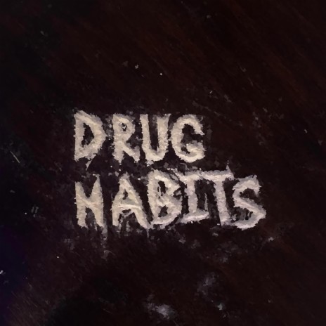 Drug Habits | Boomplay Music