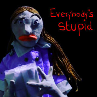 Everybody's Stupid