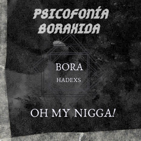 Psicofonía Boraxida ft. Bora & Hadexs | Boomplay Music