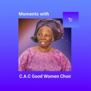 Moments with C.A.C Good Women Choir
