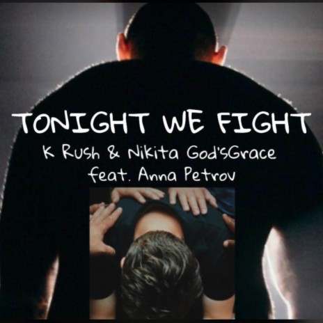 Tonight We Fight ft. Nikita God's Grace & Anna Petrov | Boomplay Music