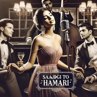 Saadgi To Hamari lyrics | Boomplay Music