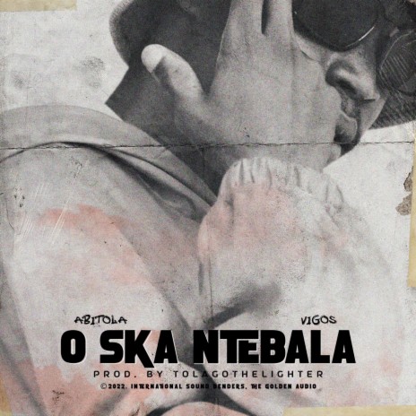 O Ska Ntebala ft. Vigos | Boomplay Music