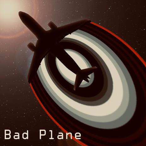 Bad Plane | Boomplay Music