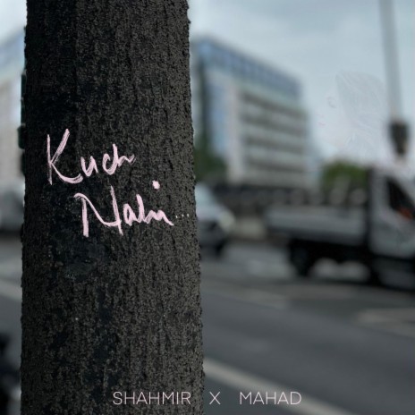 Kuch Nahi ft. Shahmir & Mahad | Boomplay Music