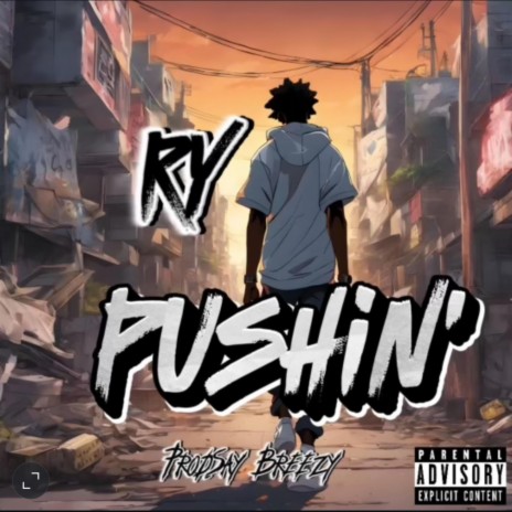 PUSHIN’ | Boomplay Music