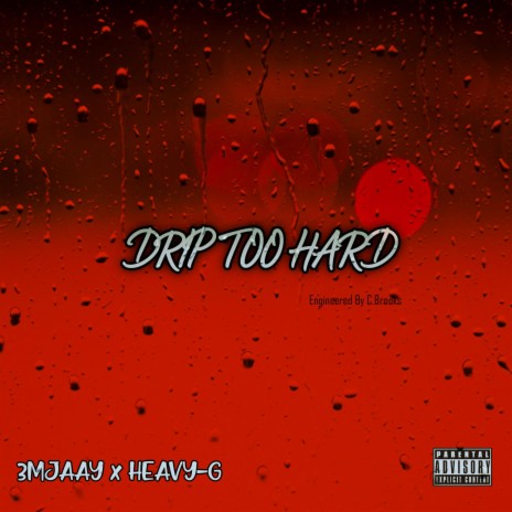 Drip Too Hard ft. Heavy-G | Boomplay Music