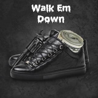 Walk Em Down