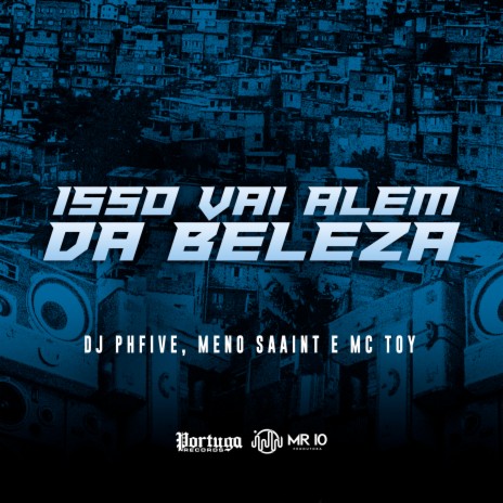 Isso Vai Além da Beleza ft. Meno Saaint & Mc Toy | Boomplay Music