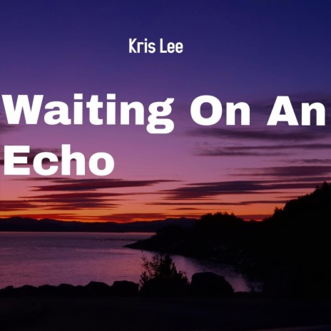 Waiting on an Echo | Boomplay Music