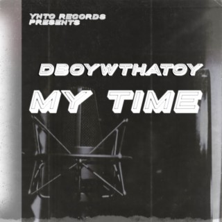 My Time ft. D.boywthatoy lyrics | Boomplay Music