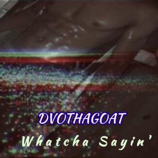 Whatcha Sayin' (feat. Bigg Warren)