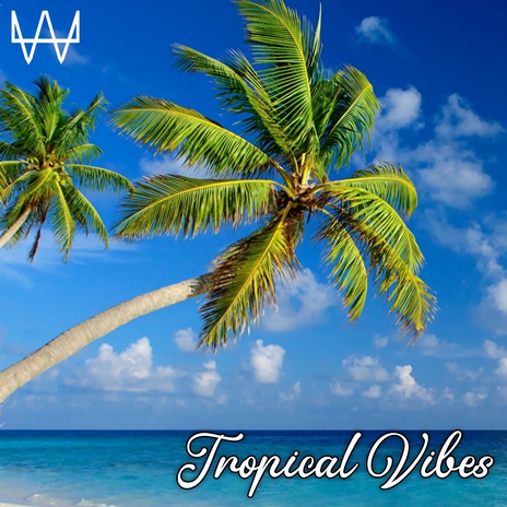 Tropical Vibes | Boomplay Music