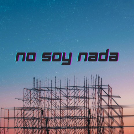 NO SOY NADA | Boomplay Music