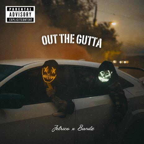 OUT THE GUTTA ft. BANDUpQuan