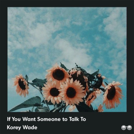 If You Want Someone to Talk To | Boomplay Music