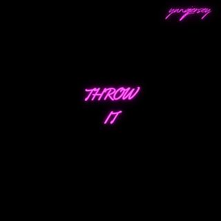 THROW IT