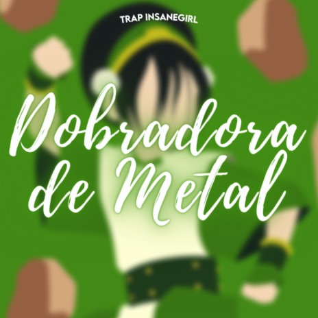 Dobradora De Metal (TRAP InsaneGirl) | Boomplay Music