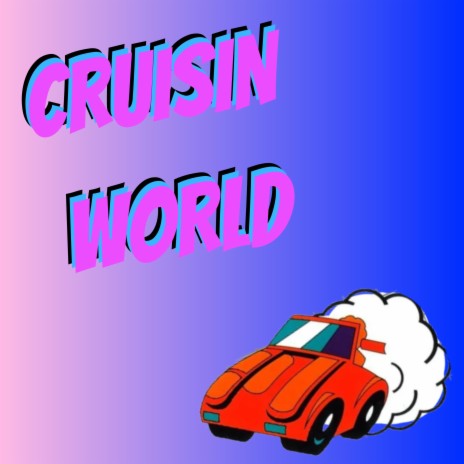 CRUISIN WORLD | Boomplay Music