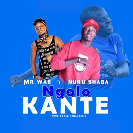Ngolo Kante ft. Nuru Shaba | Boomplay Music