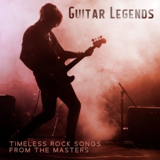 Guitar Legends: Timeless Rock Songs from the Masters